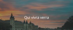 Qui Vivra Verra